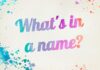 Why your name is important? What is in a name? Part(1)
